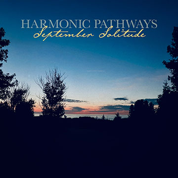 Harmonic Pathways - September Solitude
